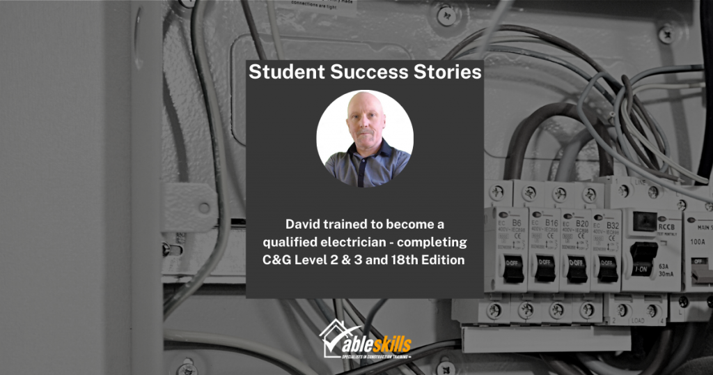 Student Success Story is David Bodkin, who trained to become a qualified electrician with Able Skills, completing his City & Guilds Level 2 & 3, and 18th Edition qualifications.
